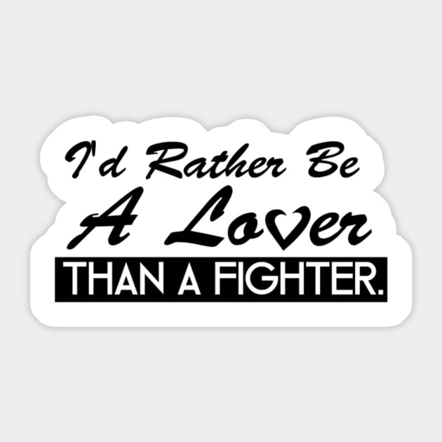 I'd Rather Be a Lover Sticker by SillyShirts